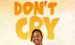 Adesewa Omowunmi Edun – Don’t cry