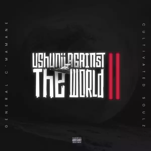 General C’mamane & Cultivated Soulz – Ushunii Against The World II (EP)