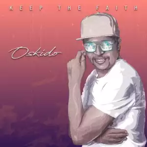 Oskido – Keep The Faith EP