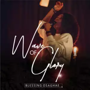 Blessing Osaghae – Wave Of Glory