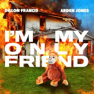 Dillon Francis Ft. Arden Jones – I’m My Only Friend