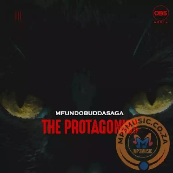 Mfundo Budda Saga – The Protagonist EP