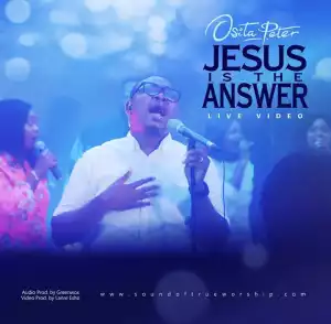 Osita Peter – Jesus is the Answer (Live)