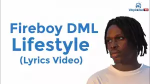 Fireboy DML - Lifestyle (Lyrics Video)