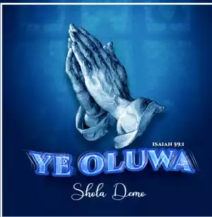Shola Demo – Ye Oluwa