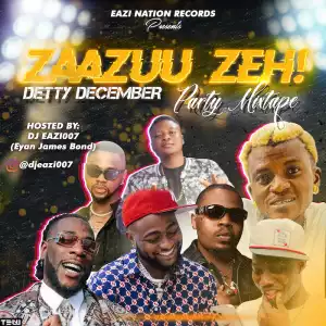 DJ Eazi007 – Zazuu Zeh Detty December Party Mix