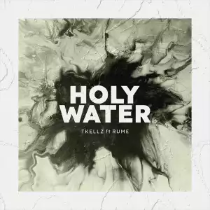 Tkellz – Holy Water ft. Rume