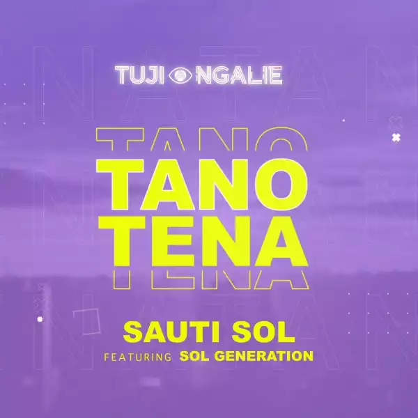 Sauti Sol ft. Nviiri the Storyteller & Bensoul – Tano Tena