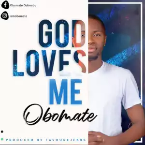 Obomate – God Loves Me