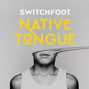 Switchfoot - Native Tongue (Album)