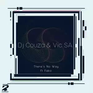 Dj Couza & VIC SA – There’s No Way feat. Fako