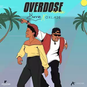 Dunnie ft. Oxlade – Overdose (Remix)