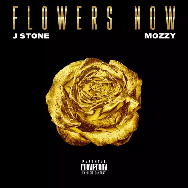 J. Stone - Flowers Now Ft. Mozzy