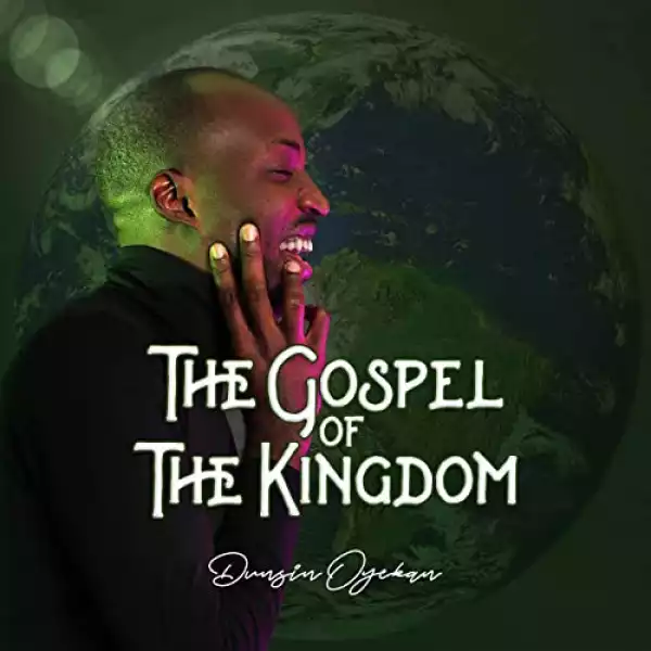Dunsin Oyekan – The Gospel of the Kingdom (Album)