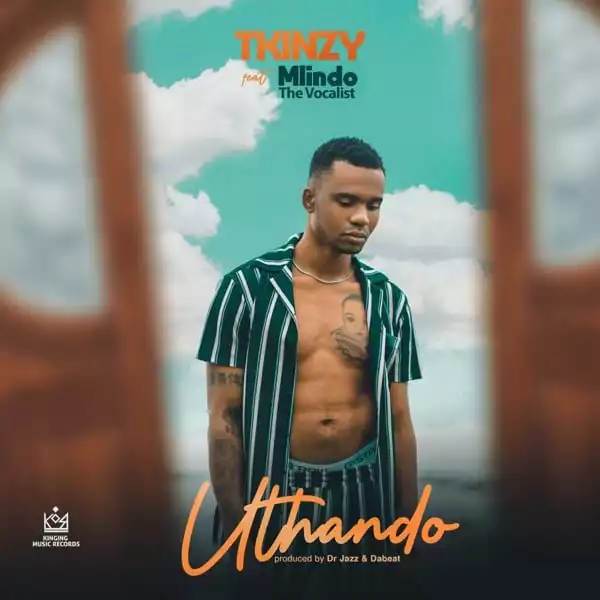 T’kinzy – Uthando Ft. Mlindo The Vocalist