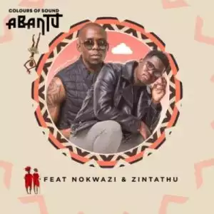 Colours of Sound – Abantu ft Nokwazi & Zintathu