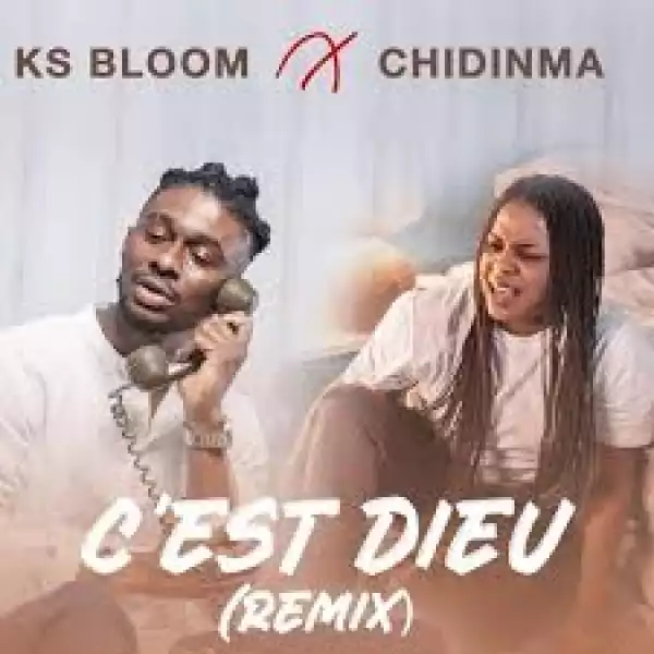 C’est Dieu (Remix) By Chidinma x KS Bloom