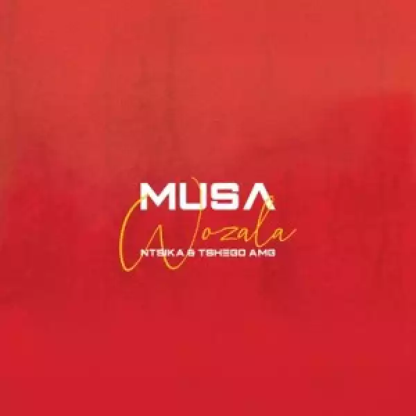 Musa – Wozala ft. Ntsika & Tshego AMG