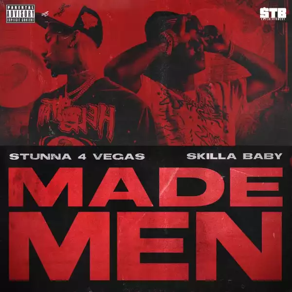 Stunna 4 Vegas Ft. Skilla Baby – Made Men