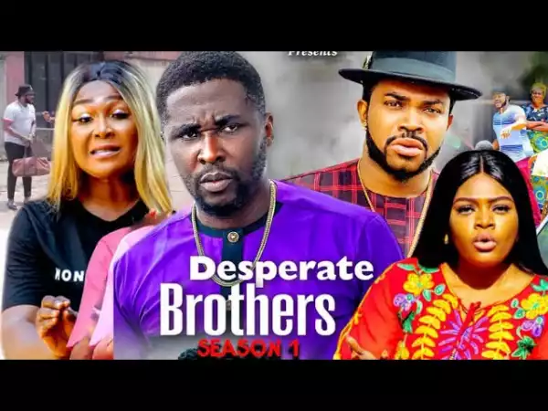 Desperate Brothers (2022 Nollywood Movie)