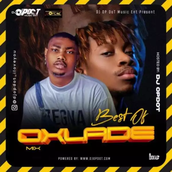 DJ OP Dot – Best of Oxlade (2022 Mix)
