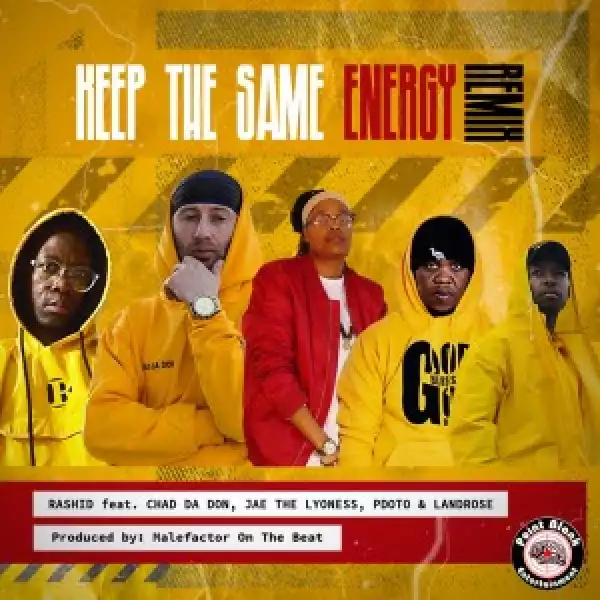 Rashid Kay - Keep The Same Energy (remix) ft. Pdot O, Chad Da Don, Landrose, Jae The Lyoness