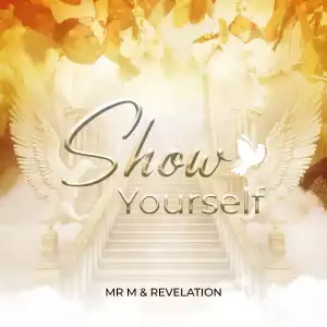Mr M & Revelation – Show Yourself