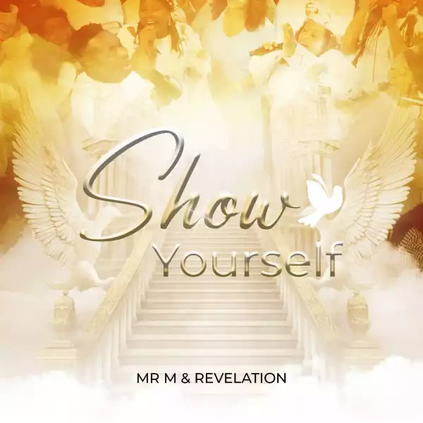 Mr M & Revelation – Show Yourself