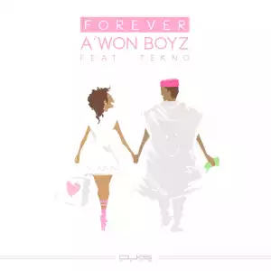 A’won Boyz - Forever ft. Tekno