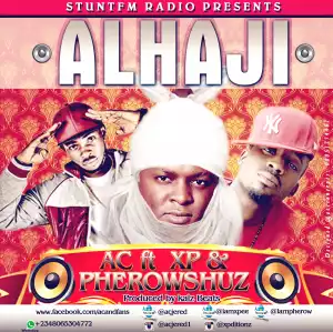 AC - Alhaji ft. XP & Pherowshuz