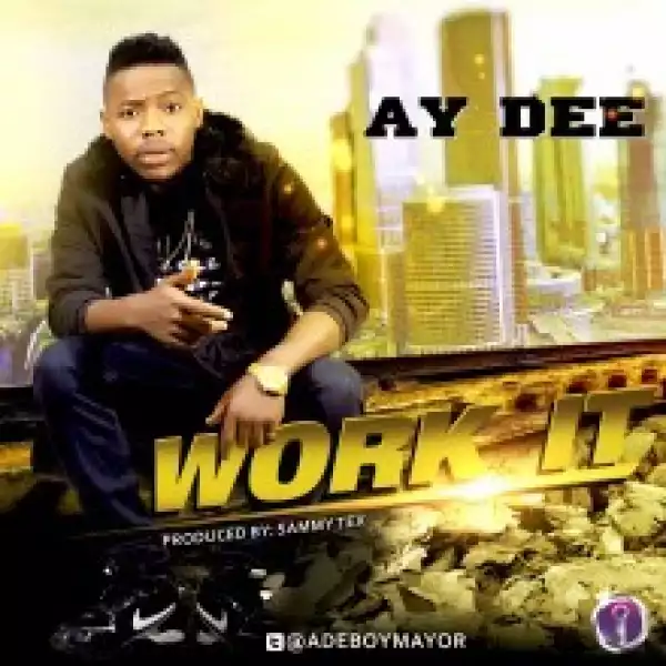 AY Dee - Work It