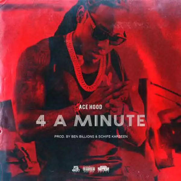 Ace Hood - 4 A Minute