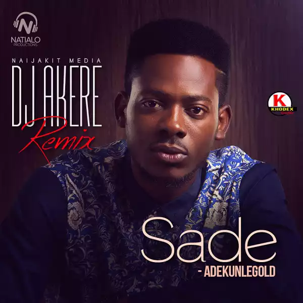 Adekunle Gold - Sade (DJ Akere Remix)