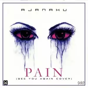 Ajanaku - Pain (See You Again Cover)