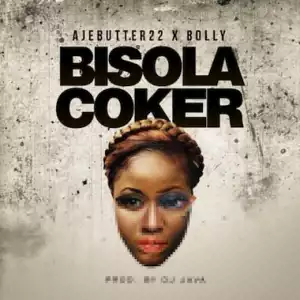 Ajebutter22 - Bisola Coker ft. Bolly