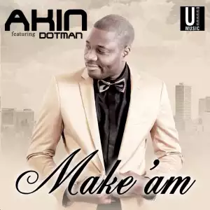 Akin - Make Am ft. Dotman