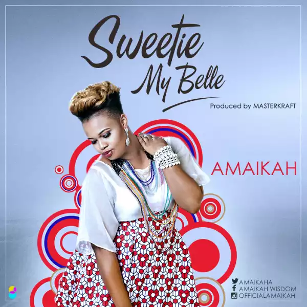 Amaikah - Sweetie My Belle (Prod by Masterkraft)