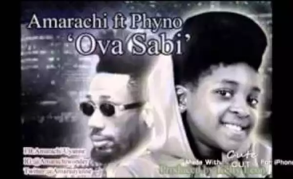 Amarachi - Ova Sabi ft Phyno