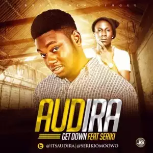 Audira - Get Down ft Seriki