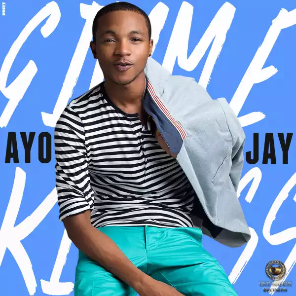 Ayo Jay - Gimme Kiss (Prod. Young D)