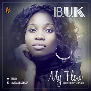 B.U.K - My Flow ( Prod. By Fliptyce)