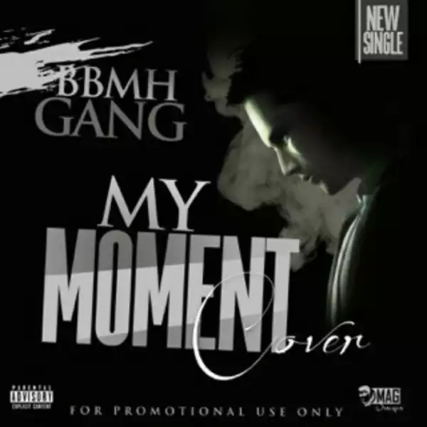 BBMH Gang - My moment