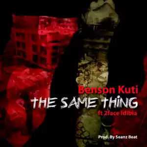 Benson Kuti - The Same Thing ft. 2Face Idibia