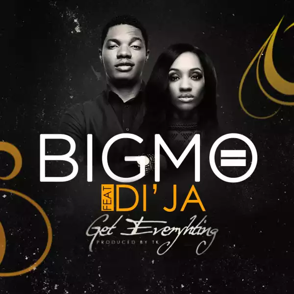 Big Mo - Get Everything ft. Di’Ja
