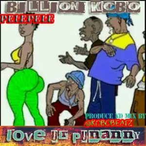 Billion Kobo - Love Ur Punanny ft. Pelepele