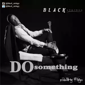 Black Strings - Do Something