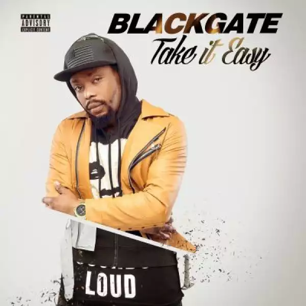Blackgate - Take It Easy (Prod. by BabyFresh)