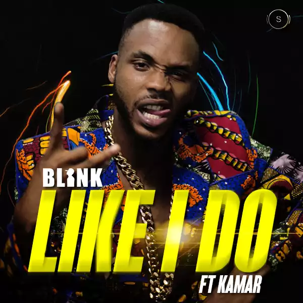Blink - Like I Do ft Kamar