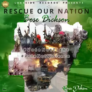 Bose Dickson - Rescue Our Nation