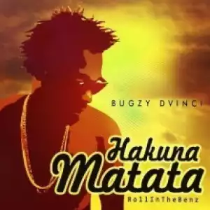 Bugzy Dvinci - Hakuna Matata